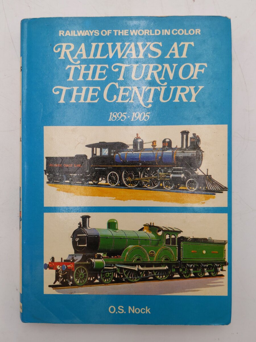 Railways At The Turn Of The Century 1895-1905 Hardcover Book By O.S. Nock EX