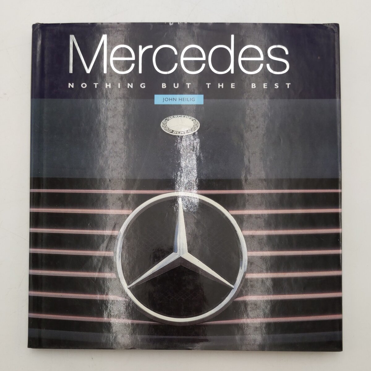 Mercedes Nothing But The Best Hardcover Book By John Heilig VG
