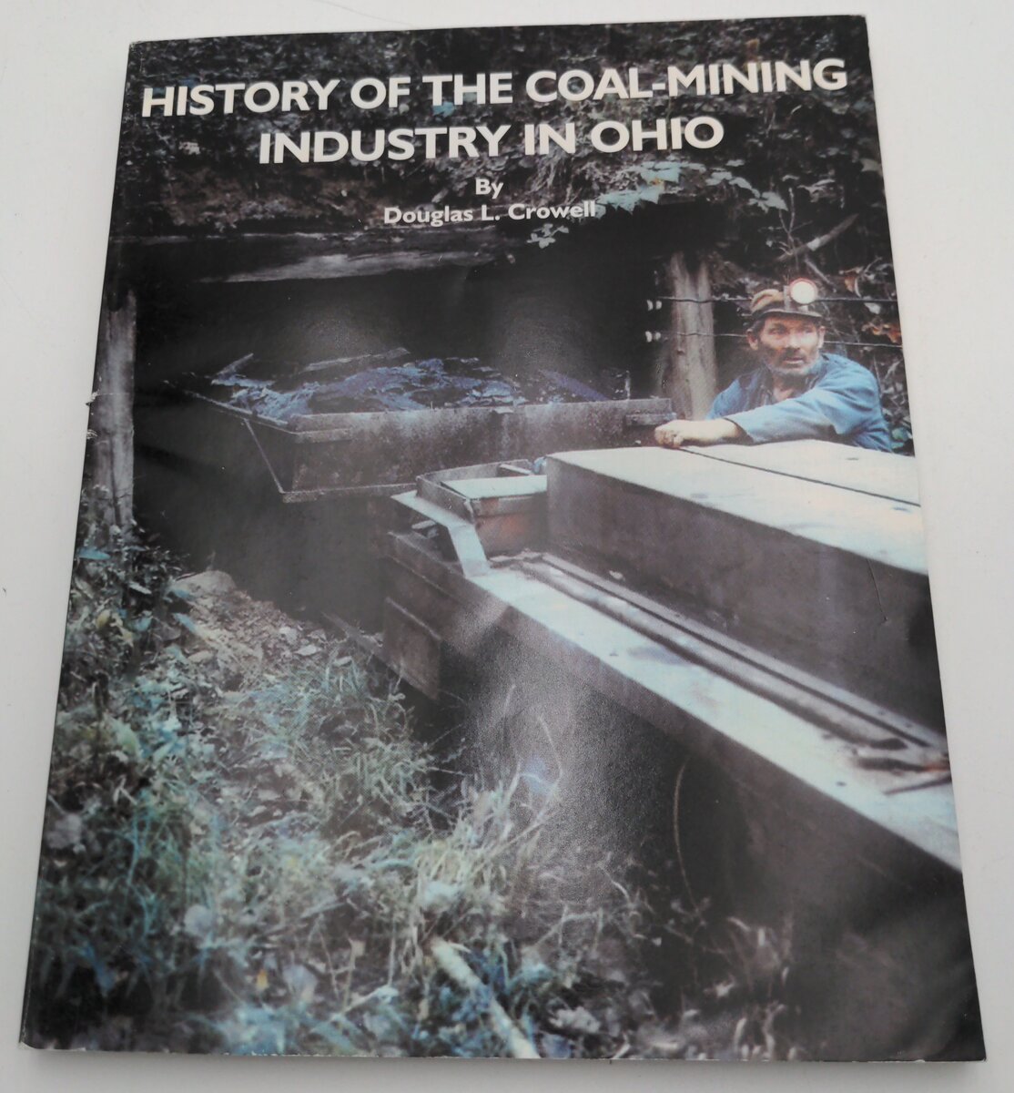 ODNR 72 History of The Coal-Mining Industry In Ohio by Douglas L Crowell EX