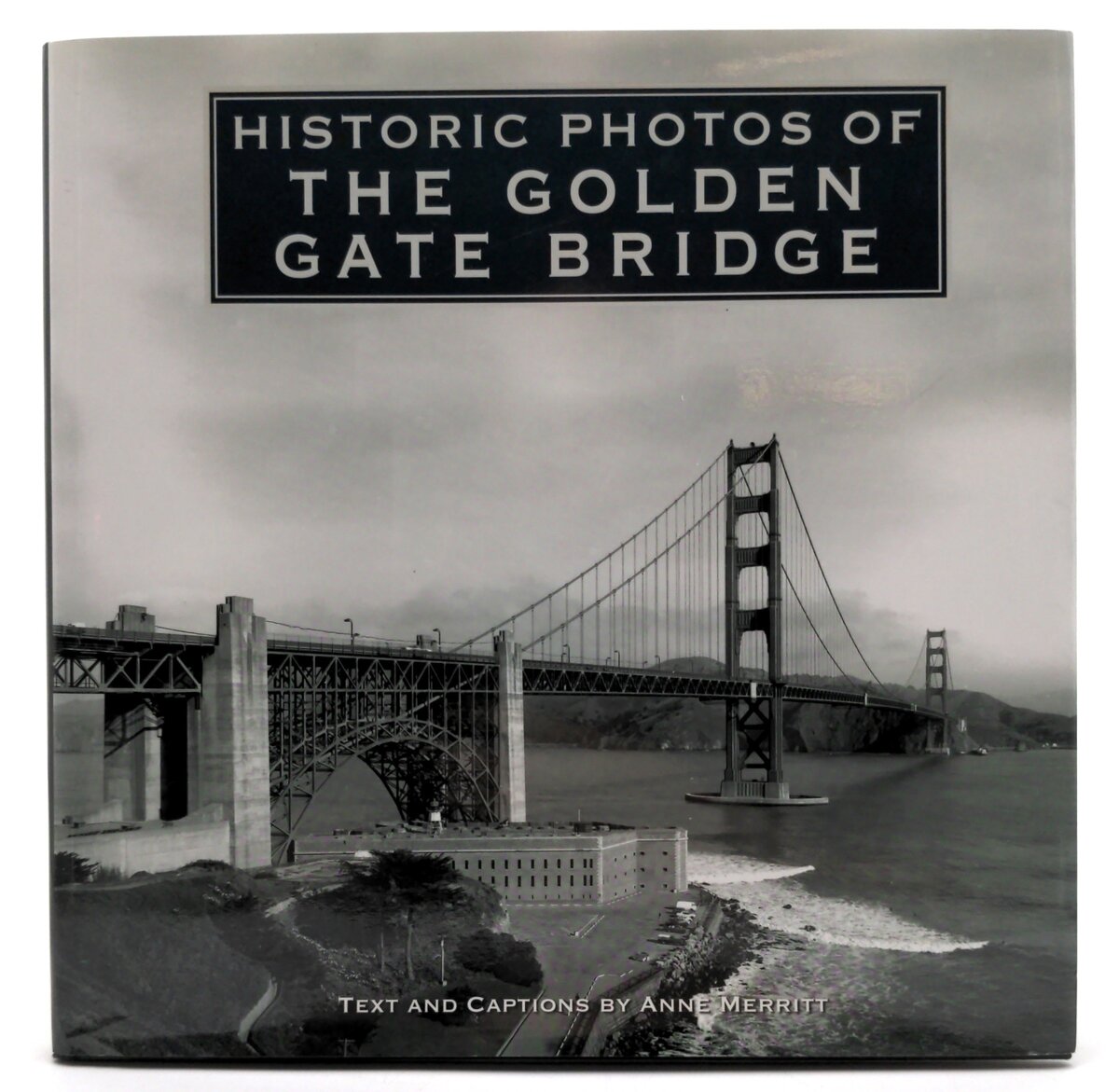 Turner 978-1-59652-445-3 Historic Photos of The Golden Gate Bridge- Anne Merritt LN