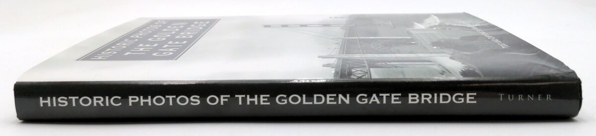 Turner 978-1-59652-445-3 Historic Photos of The Golden Gate Bridge- Anne Merritt LN