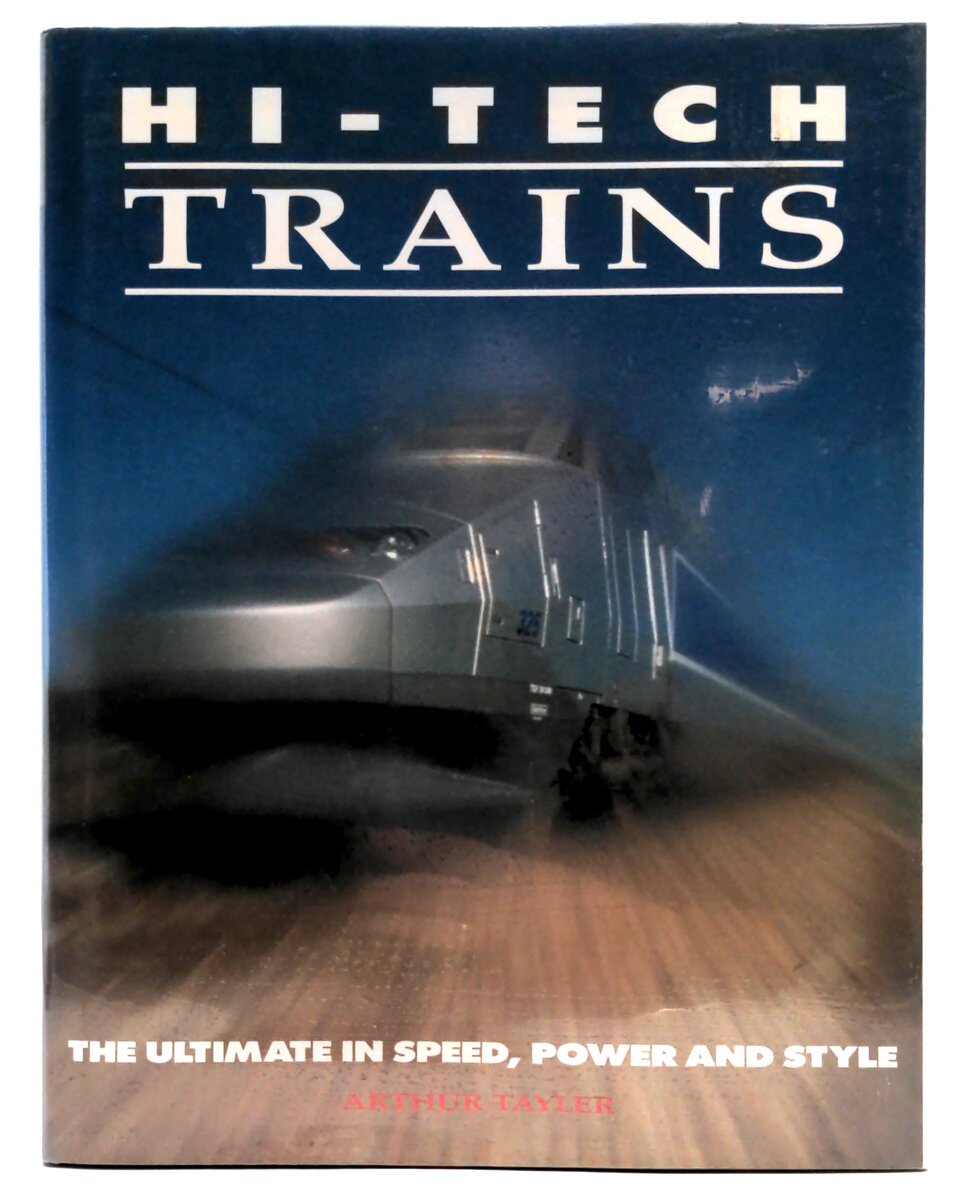 Chartwell Books Inc. Hi-Tech Trains by Arthur Tayler LN