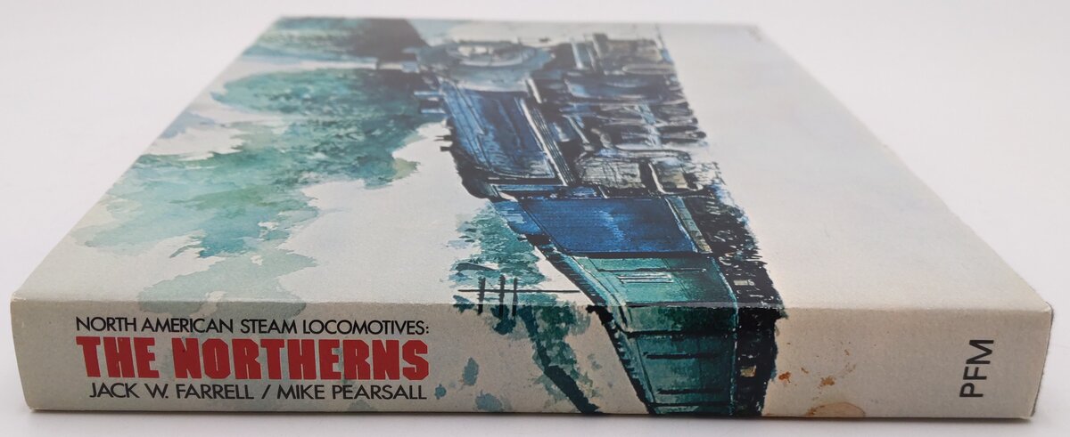 North American Steam Locomotives: The Northerns- Jack W. Farrell & Mike Pearsall EX