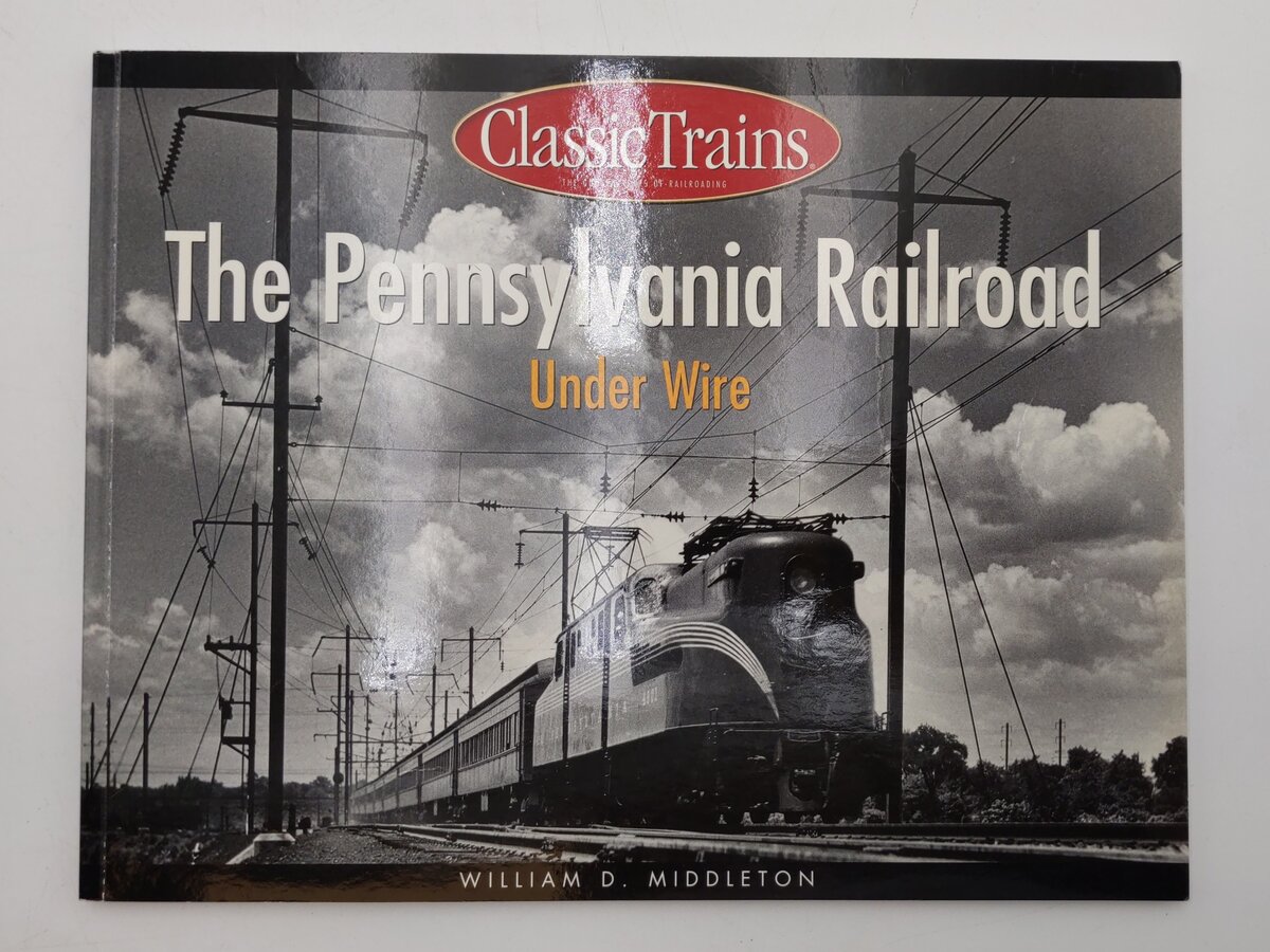 The Pennsylvania Railroad: Under Wire Paperback Book By William D. Middleton EX