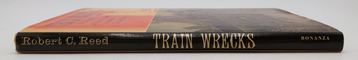 Train Wrecks  Hardcover Book By Robert C. Reed VG