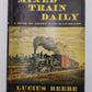 Mixed Train Daily Hardcover Book By Lucius Beebe VG