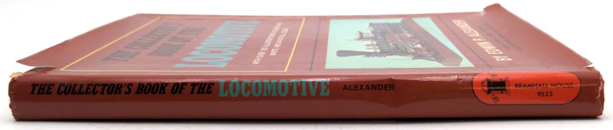 Bramhall House 9525 The Collector's Book Of The Locomotive - Edwin P Alexander VG