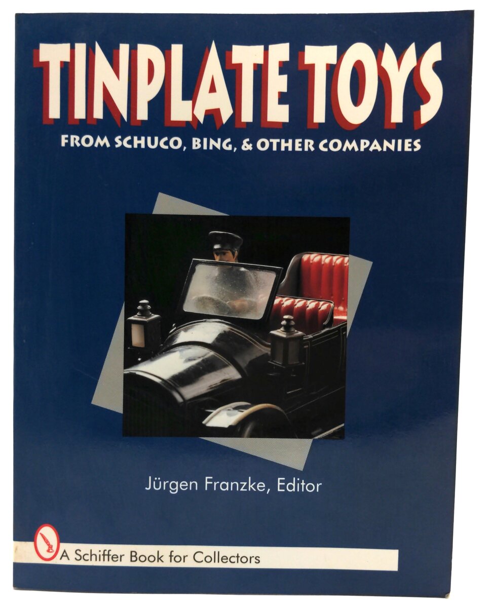 Schiffer Books 0-88740-863 Tinplate Toys From Schuco, Bing & Other Companies EX