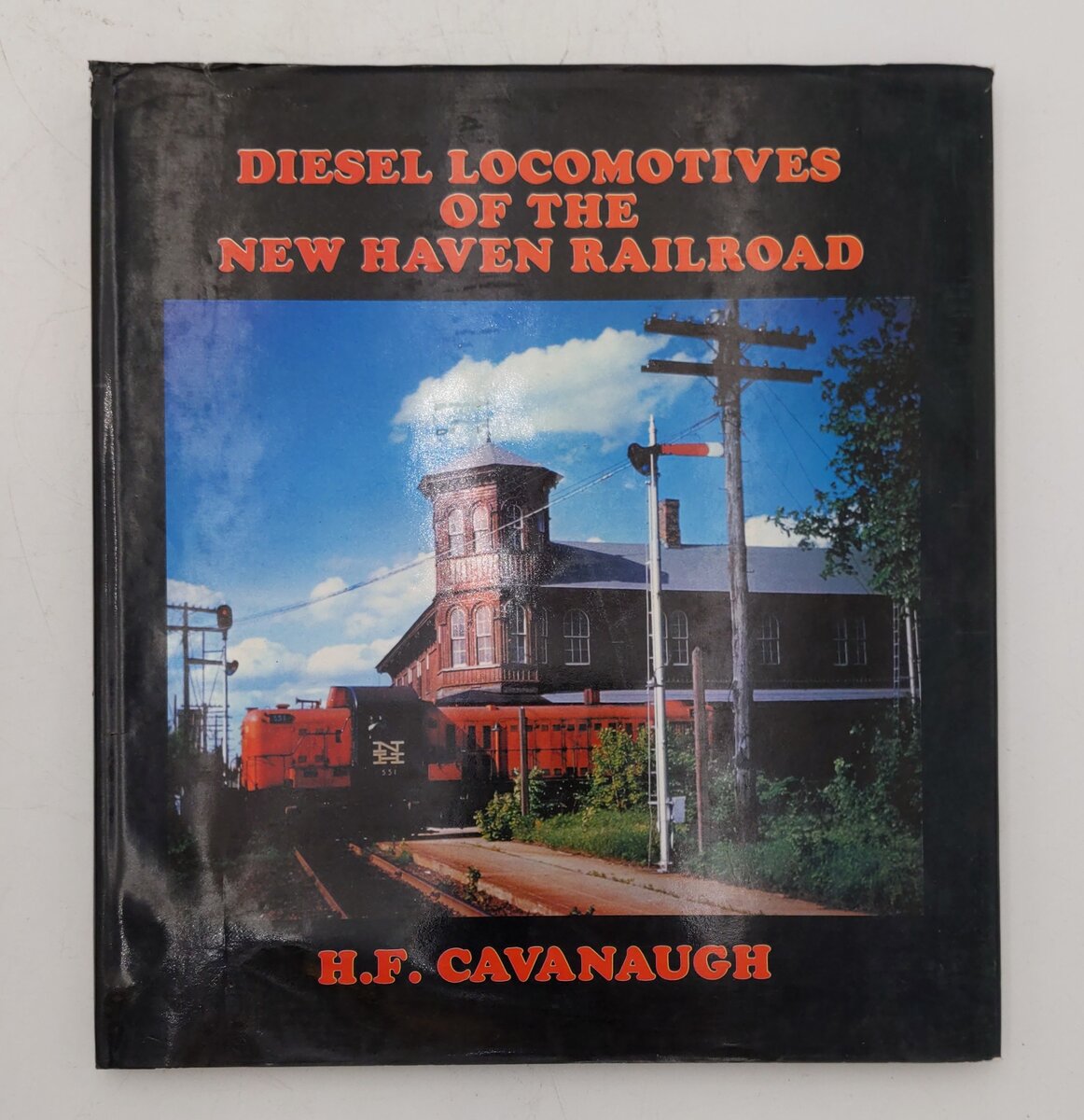 Diesel Locomotives of the New Haven Railroad Hardcover Book By H.F. Cavanaugh VG