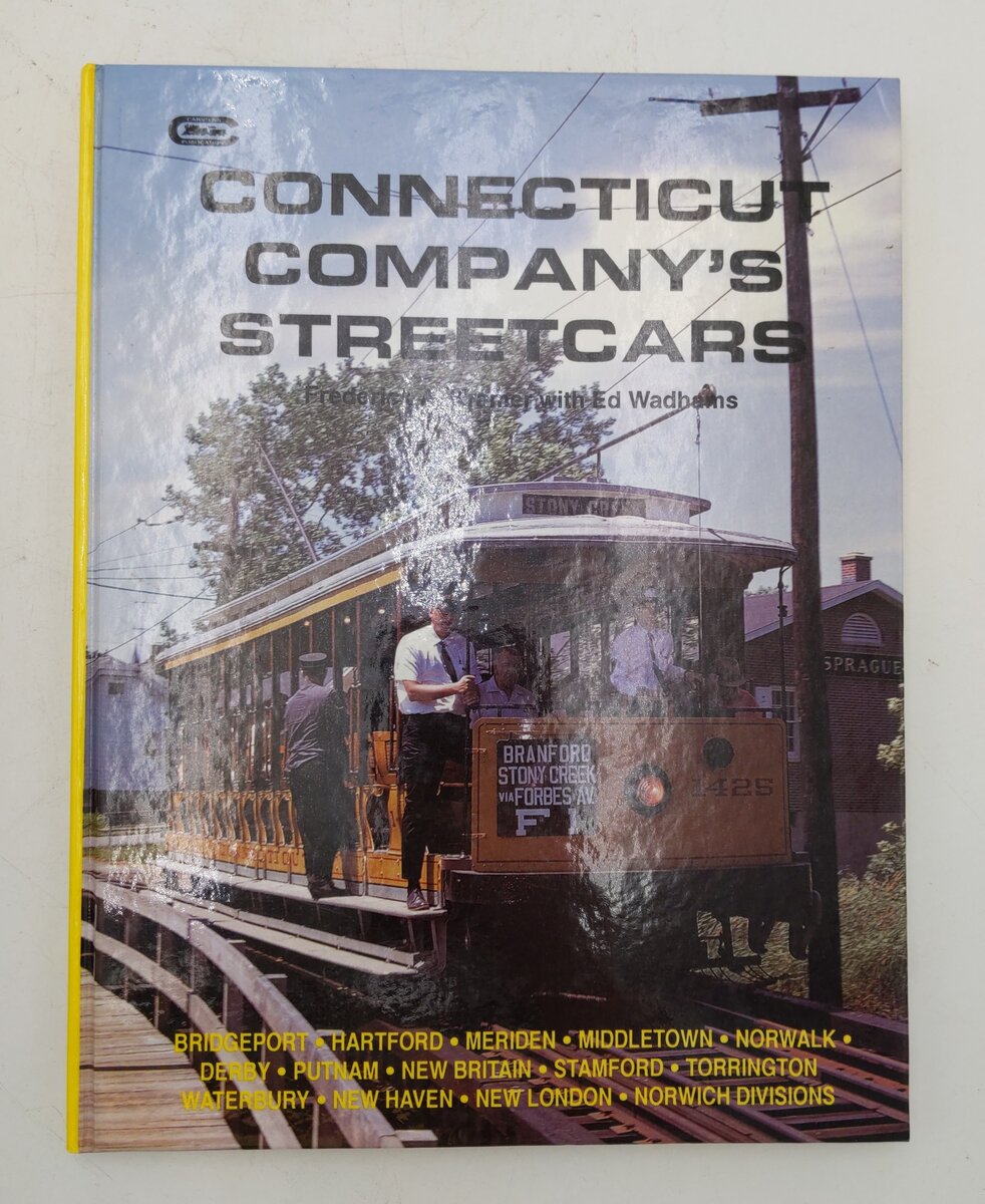 Connecticut Company's Streetcars Hardcover Book Frederick A Kramer, Ed Wadhams EX