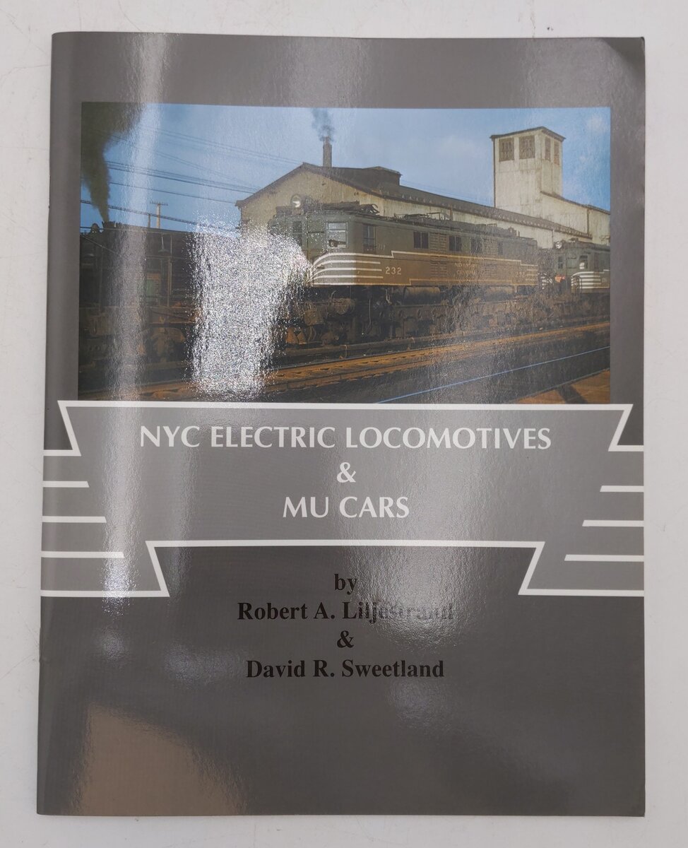NYC Electric Locomotives & MU Cars By Robert A Liljestrand & David R Sweetland EX