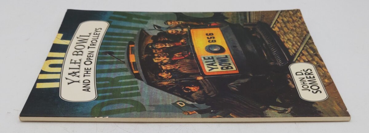 Yale Bowl & The Open Trolleys Paperback Book By John D. Somers EX