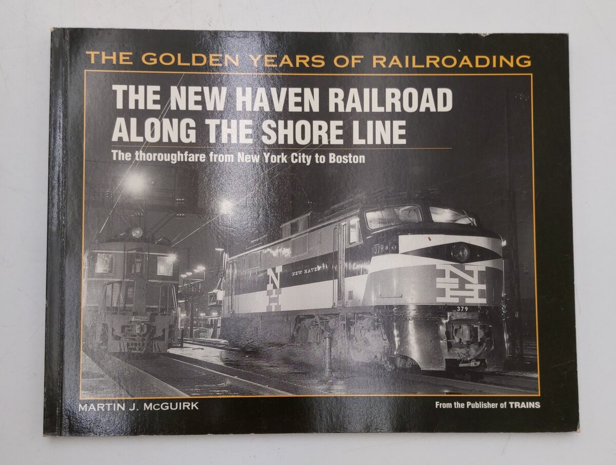 The New Haven Railroad Along the Shore Line Paperback Book By Martin J. McGuirk VG