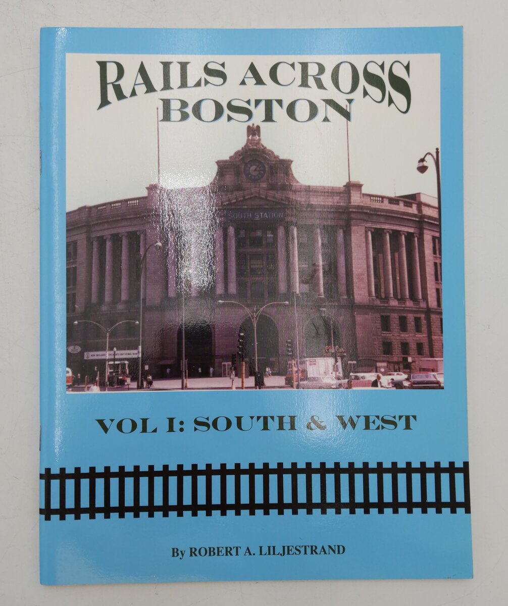 Rails Across Boston Vol.1 Paperback Book By Robert A. Liljestrand EX