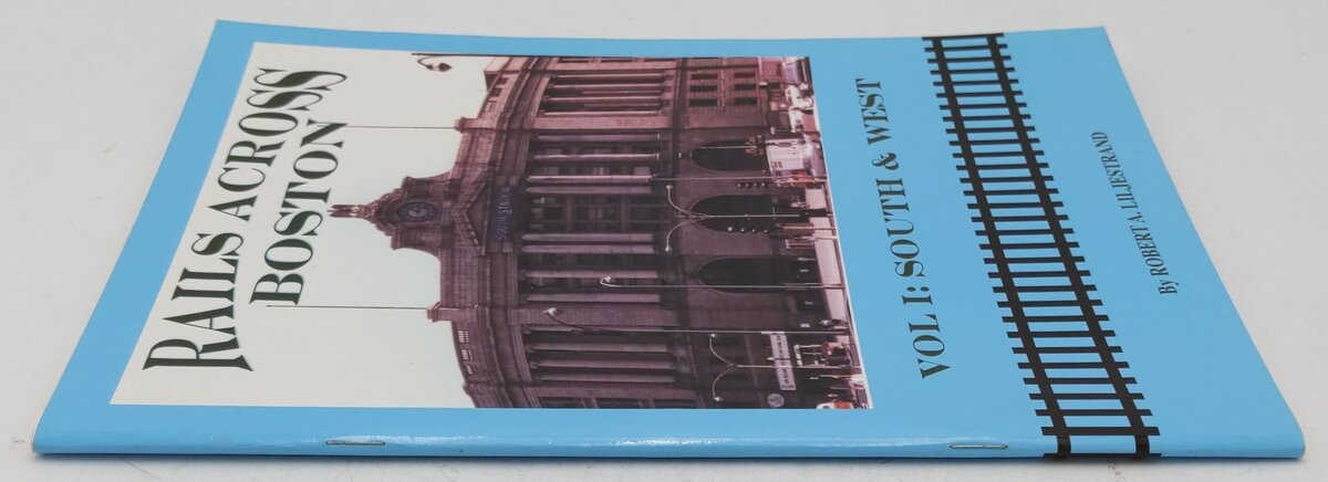 Rails Across Boston Vol.1 Paperback Book By Robert A. Liljestrand EX