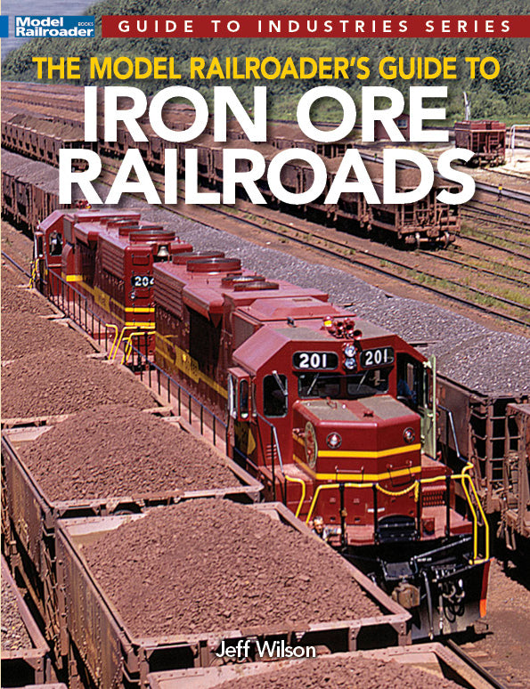 Kalmbach 12830 The Model Railroader's Guide to Iron Ore Railroads