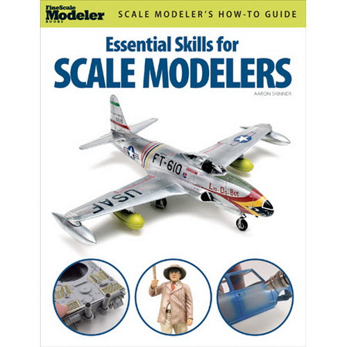 Kalmbach 12446 Essential Skills for Scale Modelers By Aaron Skinner
