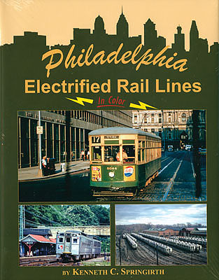 Morning Sun Books 1566 Philadelphia Electrified Rail Lines in Color