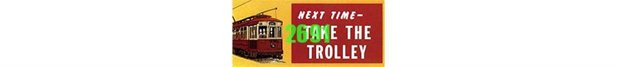 Tichy 2691 N 1920-1940s Next Time Take the Trolley Billboard Kit