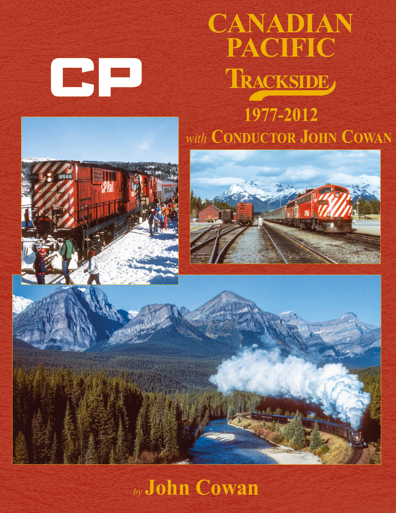Morning Sun Books 1745 Canadian Pacific Trackside 1977-2012 with John Cowan Book