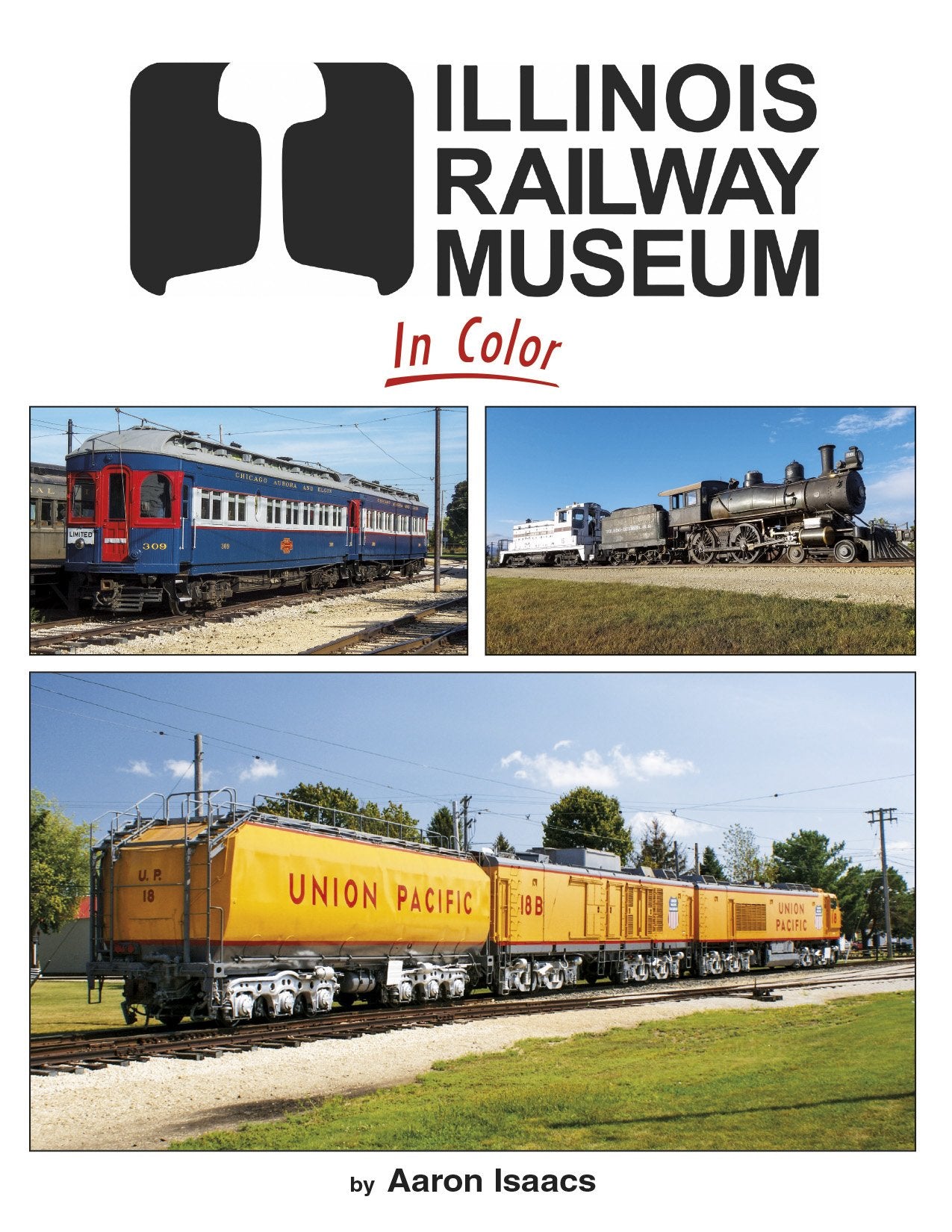 Morning Sun Books 1723 Illinois Railway Museum In Color by Aaron Isaacs