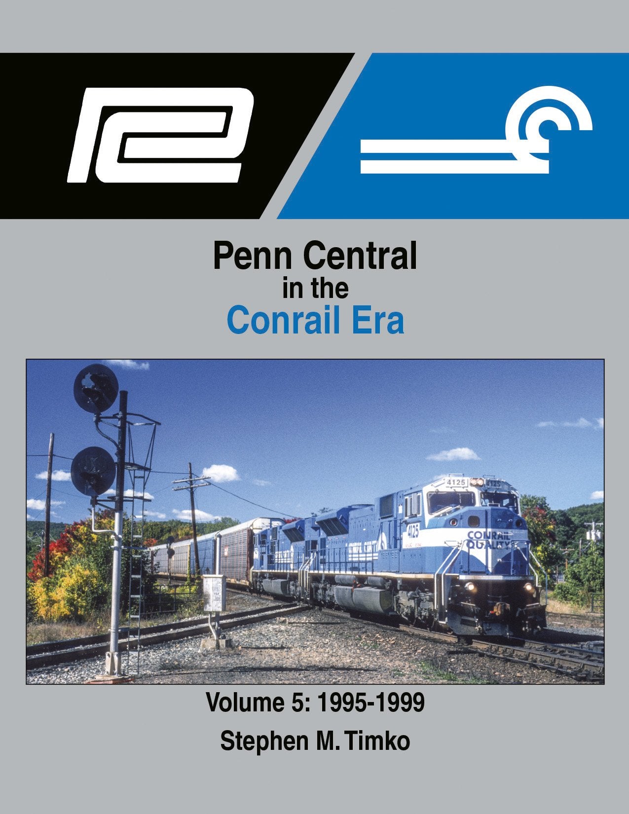 Morning Sun Books 1726 Penn Central in the Conrail Era Volume 5: 1995-1999
