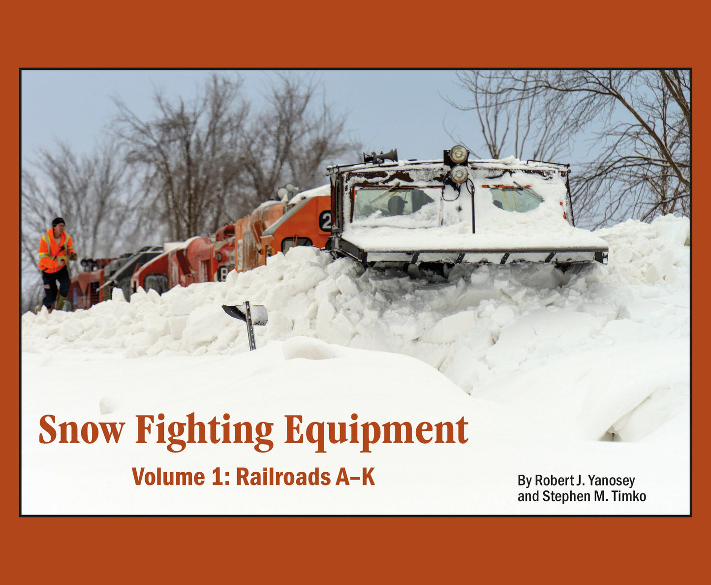Morning Sun Books 8355 Snow Fighting Equipment Volume 1: Railroads A-K Book